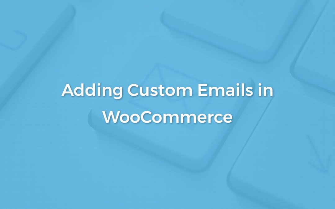 Featured Image: Adding and Sending Custom WooCommerce Email (without a plugin)